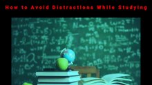 How to Avoid Distractions While Studying