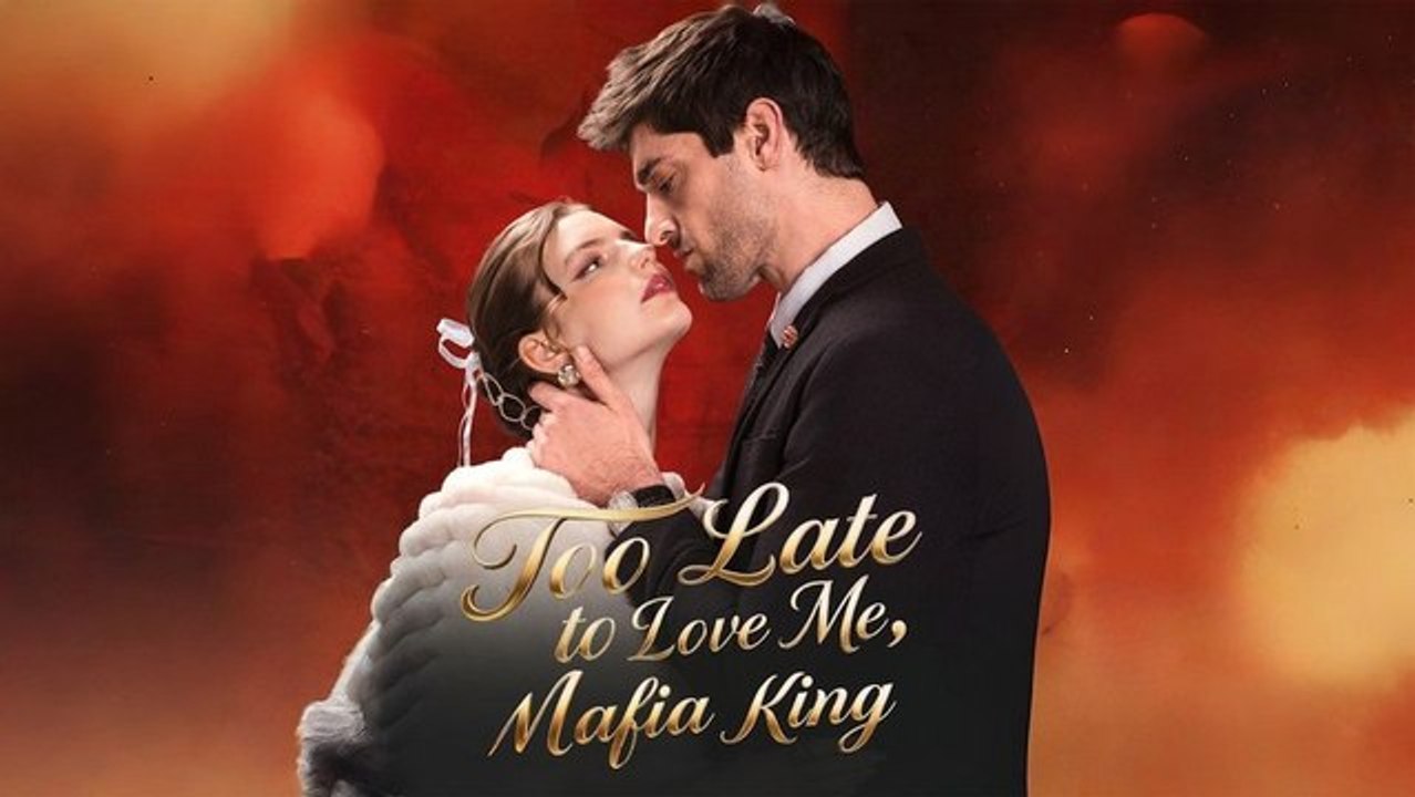 Too Late to Love Me Mafia King FULL DRAMA