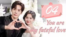 Ep.4 You Are My Fateful Love Engsub