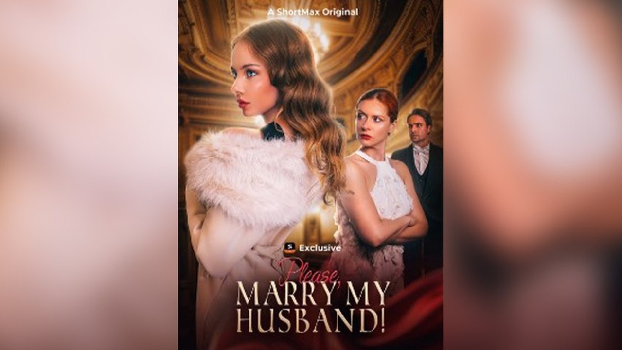 Please, Marry My Husband Short Drama