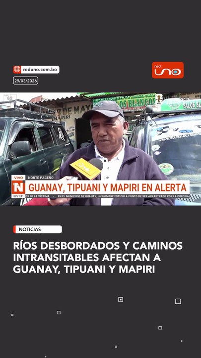 Ríos desbordados y caminos intransitables afectan a Guanay, Tipuani y Mapiri
