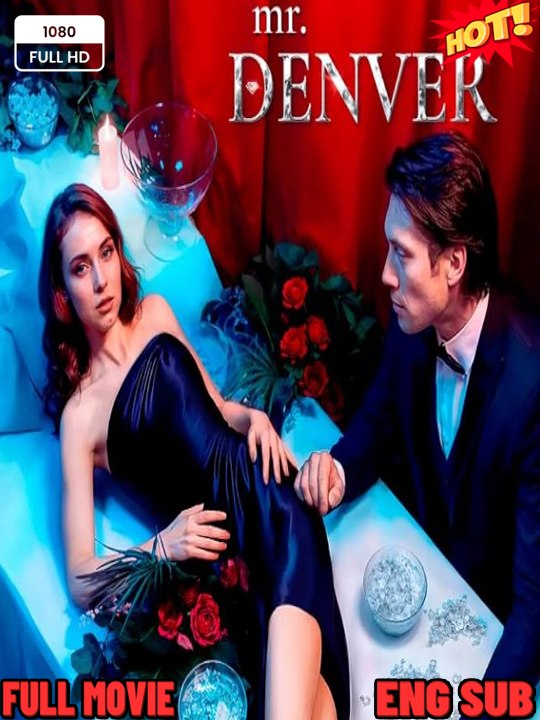 [Hot 2026🔥] Mr. Denver - Drama English Sub Full HD