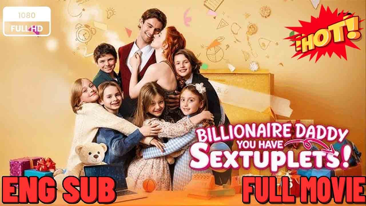 Billionaire Daddy, You Have Sextuplets! - Shocking Family Drama Unfolds