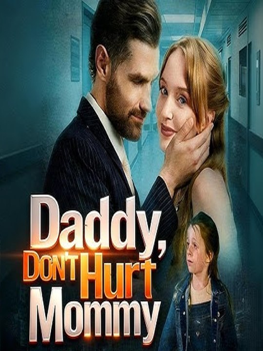 [ENGSUB🔥] Daddy, Don't Hurt Mommy Full Movie