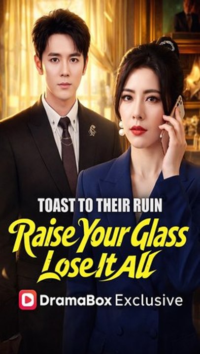 Toast to Their Ruin: Raise Your Glass, Lose It All (DUBBED) Full Chinese Drama - Eng Sub
