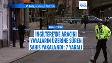 İngiltere'de aracını yayaların üzerine süren şahıs yakalandı: 7 Yaralı