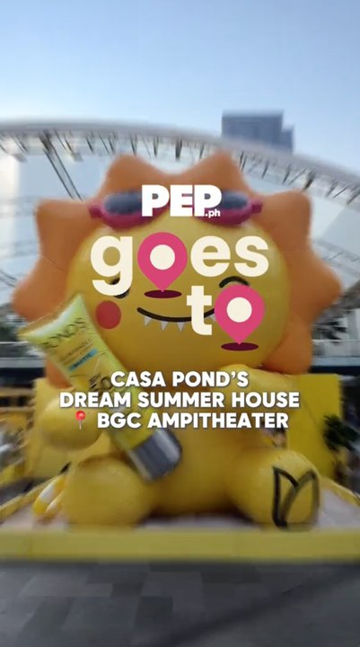 #PEPGoesTo Casa Pond's Dream Summer House at BGC Ampitheater