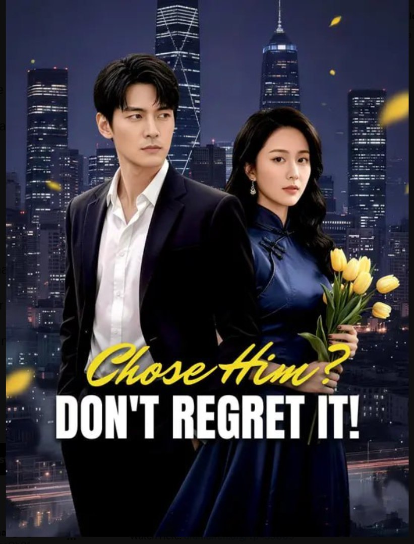 Chose Him Don't Regret It- Full Drama Movie English Sub