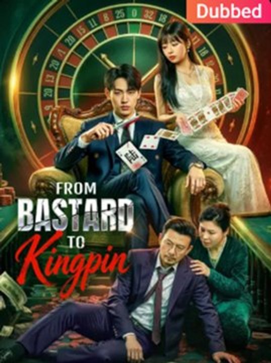 [Dubbed]From Bastard to Kingpin Full Chinese Drama