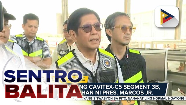 CAVITEX-C5 Segment 3B, toll free sa April 2026, ayon kay PBBM; biyahe patungong Parañaque mula Taguig, iikli na lamang sa 10-15 minutes | ulat ni Sheila Natividad