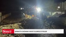 Şırnak'ta sağanak hayatı olumsuz etkiledi