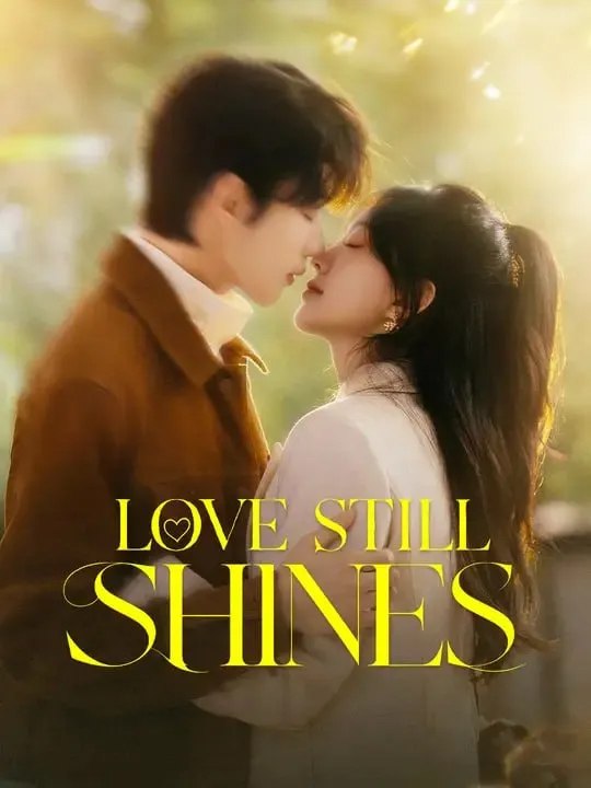 Love Still Shines Chinese Drama -(2026) - FULL DRAMA ENGSUB