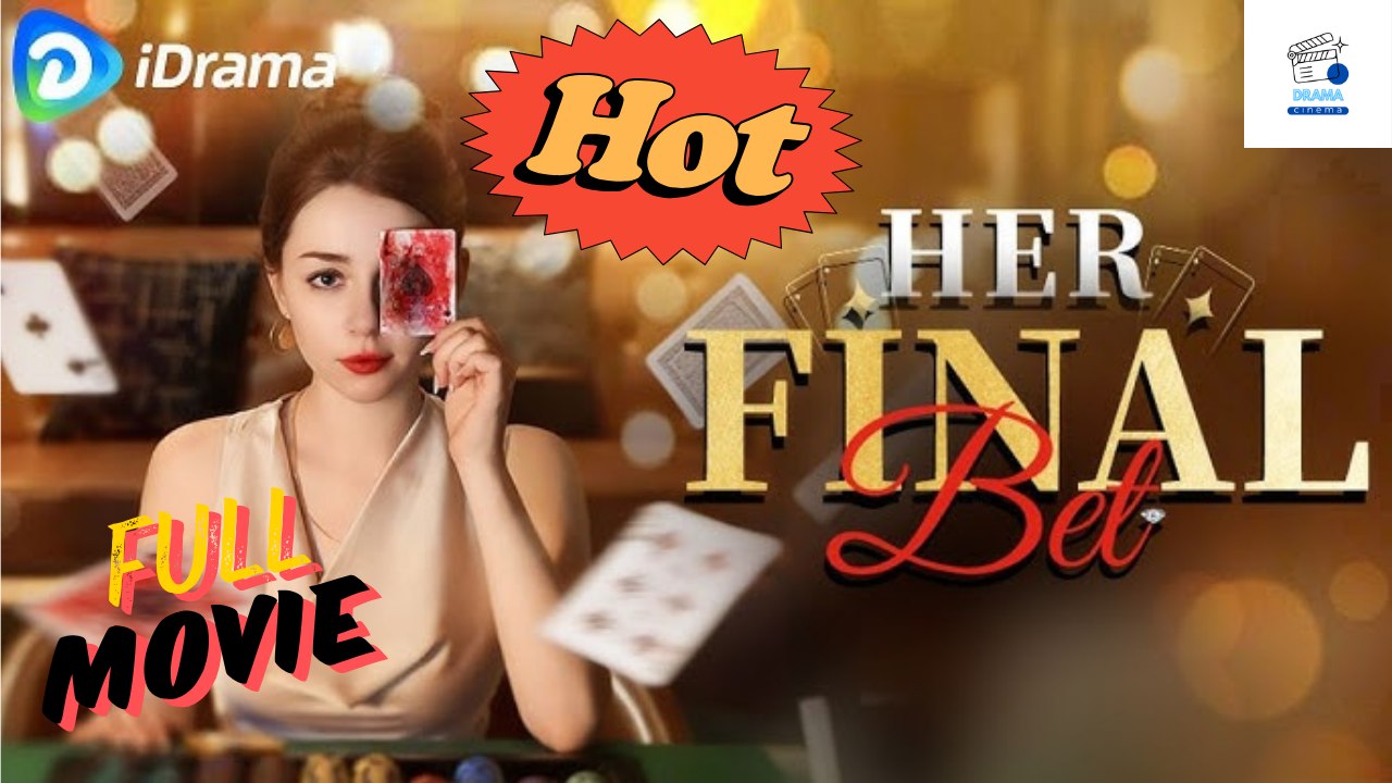Hot Drama 2026 Her Final Bet Idrama Hub