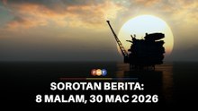 Sorotan Berita: 8 malam, 30 Mac 2026