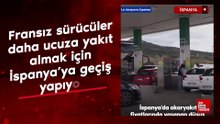 Fransız sürücüler, daha ucuza yakıt almak için İspanya’ya geçiş yapıyor