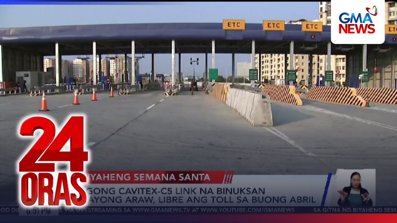 Bagong CAVITEX-C5 link na binuksan ngayong araw, libre ang toll sa buong Abril | 24 Oras