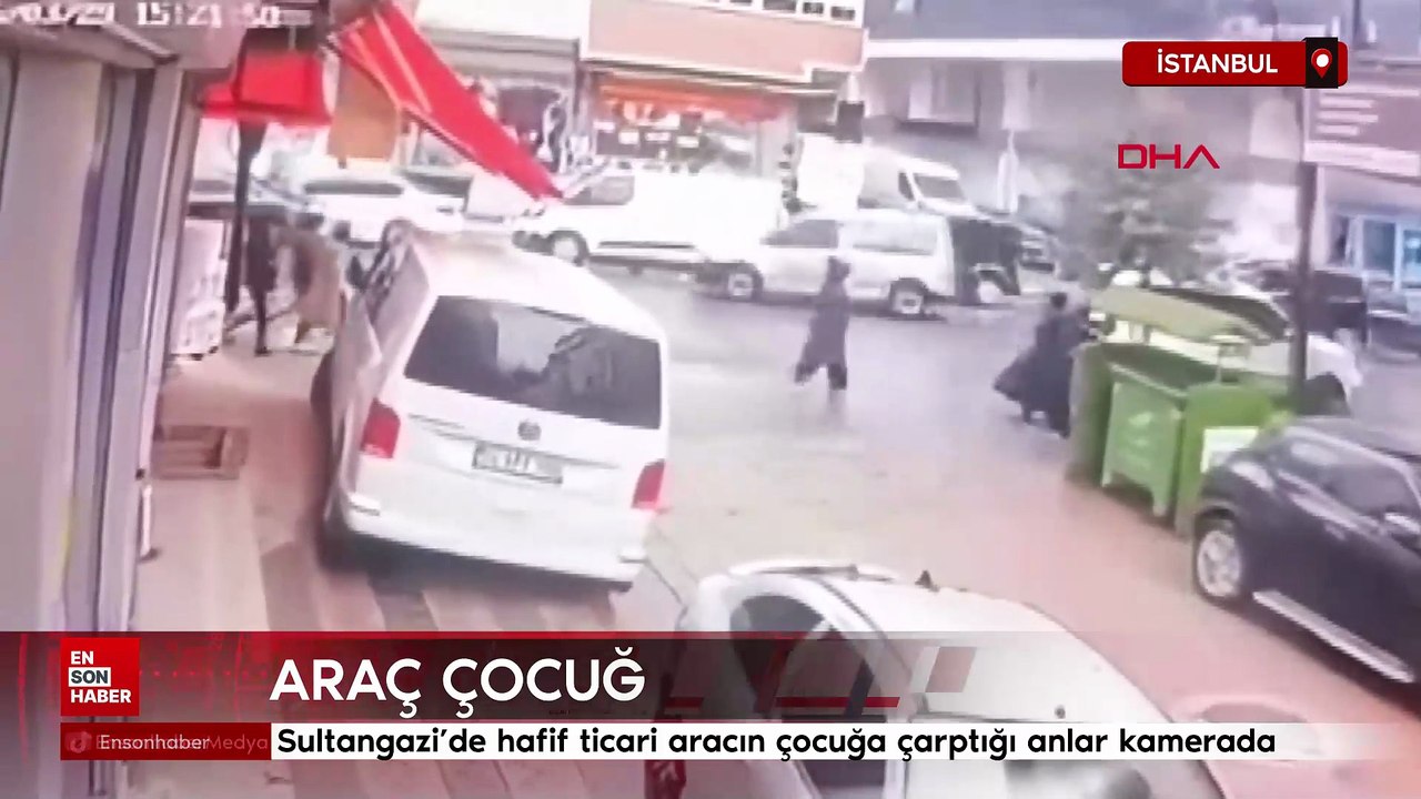 İstanbul'da hafif ticari aracın çocuğa çarptığı anlar kamerada