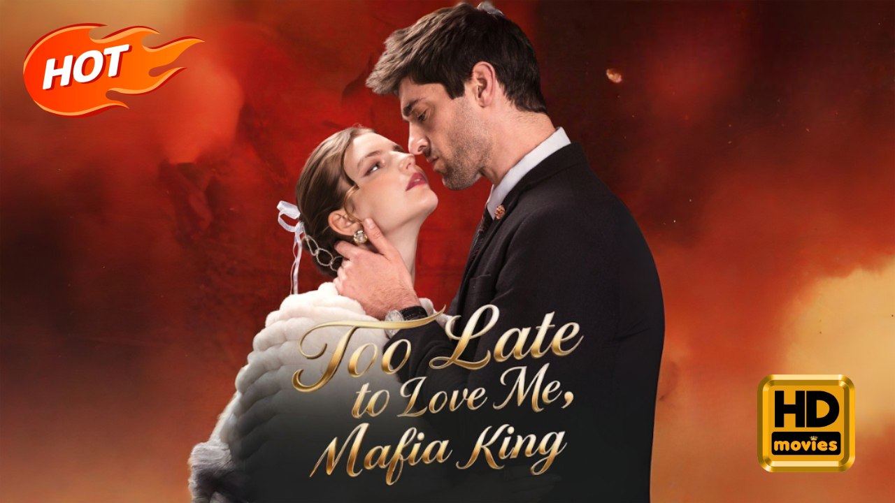 Too Late to Love Me, Mafia King | Full Movie HD - Romance Sweet Romance Modern Romantic Dark Heartfelt Gangster Feel-Good USA Contemporary All Ages Happy-Go-Lucky Student Crime Lord Possessive Villa Campus Business Love Triangle