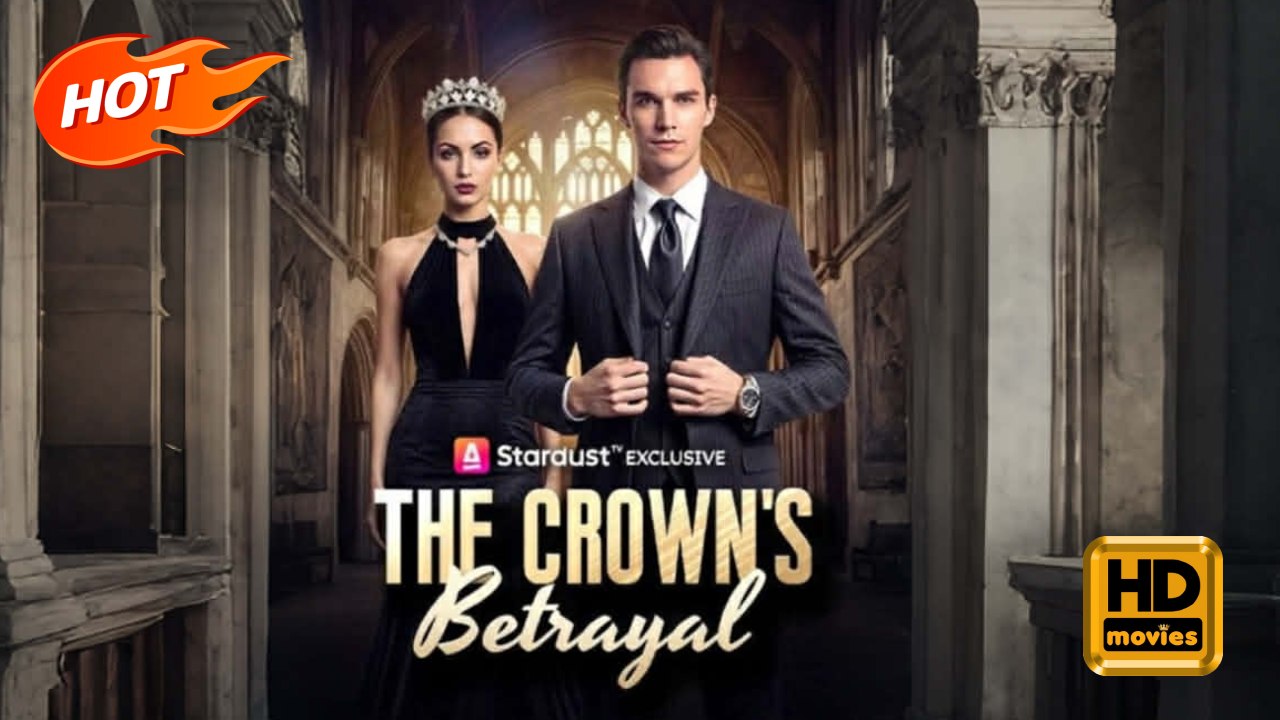 The Crown's Betrayal | Full Movie HD - Romance Toxic Romance Modern Exciting Shocking Twisty Tale Controversial Dysfunctional-Family Suspenseful Romantic Witty Contemporary All Ages Heiress/Socialite Billionaire CEO Business Owner Independent Woman Hidden