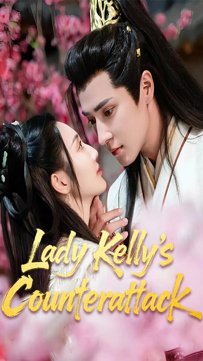 Lady Kelly's Counterattack [Dubbed] Chinese Drama - English Sub