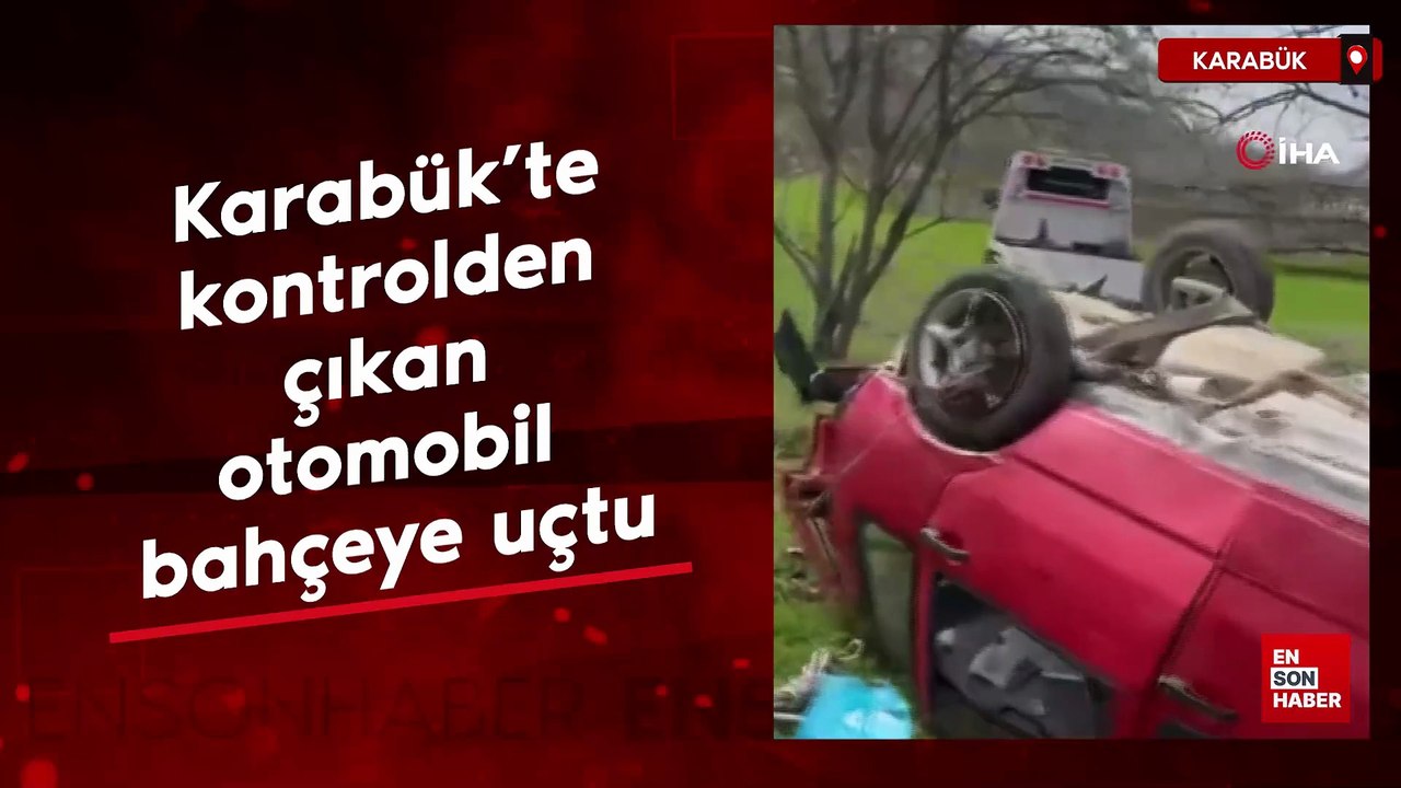 Karabük’te kontrolden çıkan otomobil bahçeye uçtu