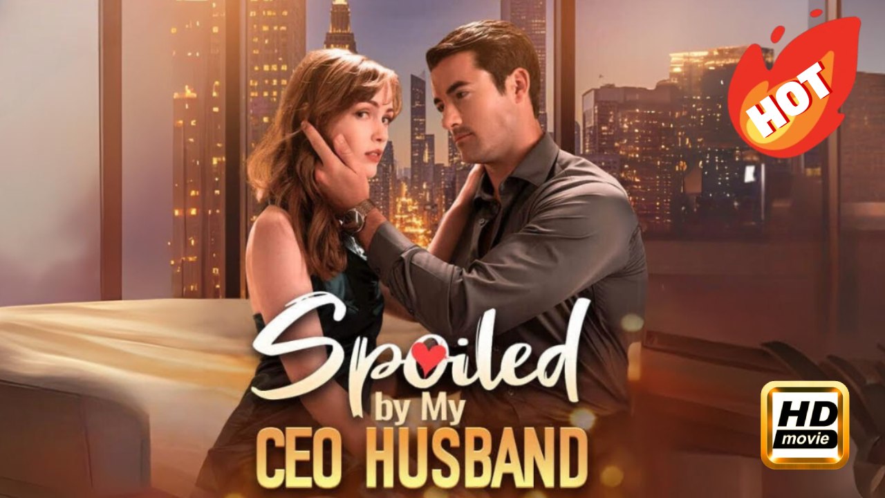 Spoiled by My CEO Husband | Full Movie HD - Drama Romance Sweet Romance Modern Classic Emotional Nostalgic Romantic USA ShortFilms