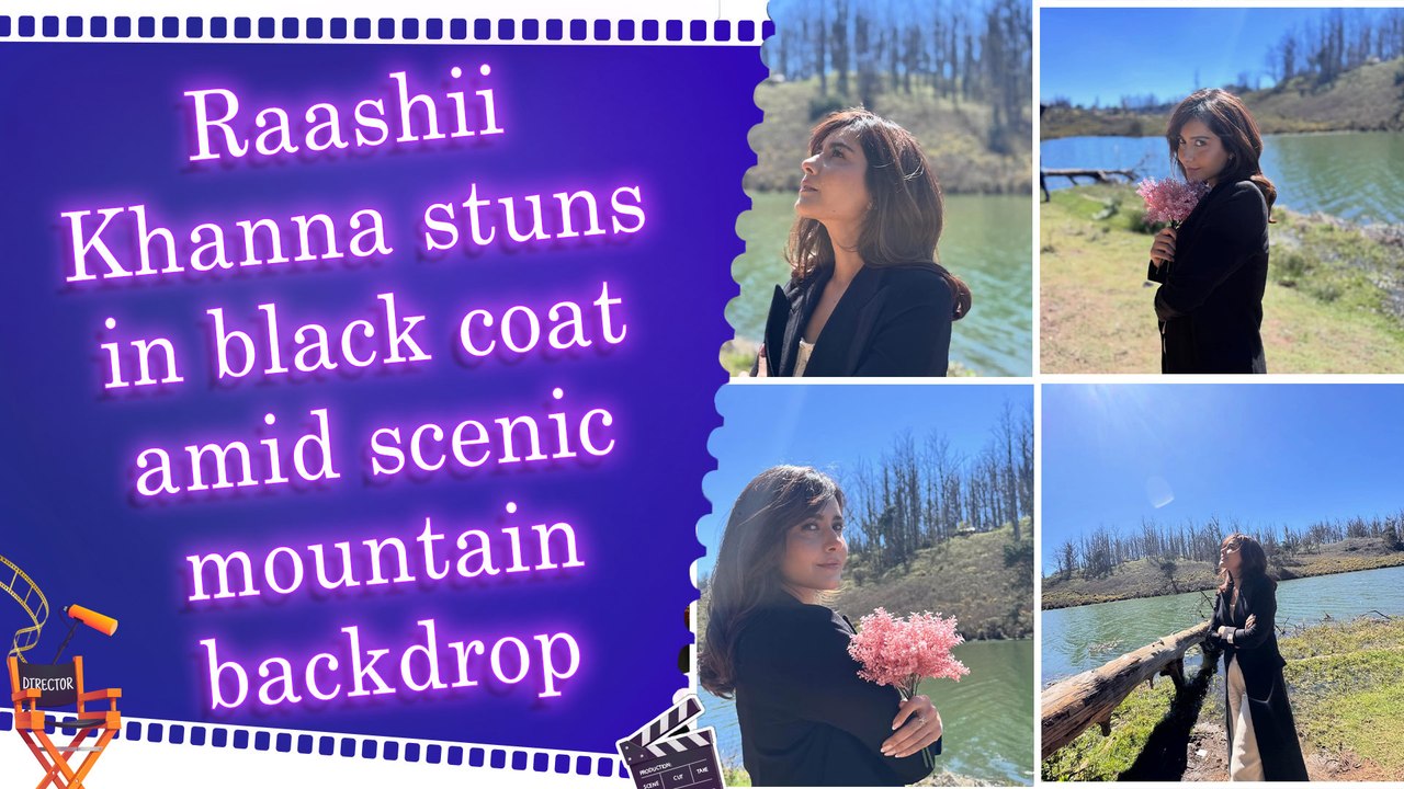 Raashii Khanna shares serene mountain moments, says "A little softer, A little quieter"