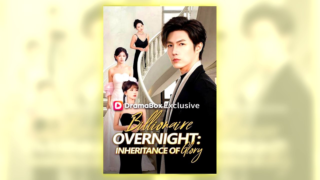 Billionaire Overnight Inheritance Of Glory Full Hd