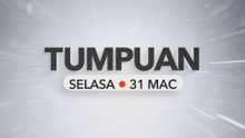 Tumpuan Selasa – 31 Mac 2026