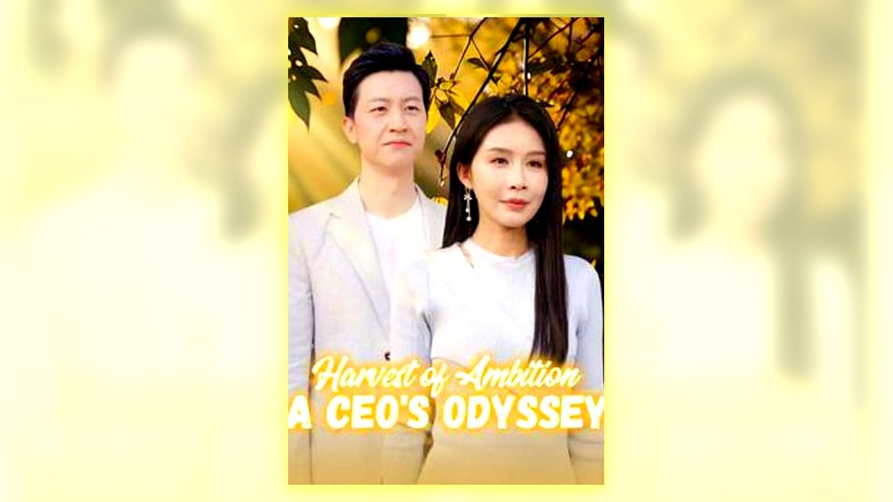 Harvest Of Ambition A Ceo’S Odyssey Full Hd