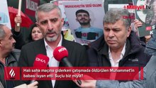Halı saha maçına giderken çatışmada öldürülen Muhammet'in babası isyan etti: Suçlu biz miyiz?