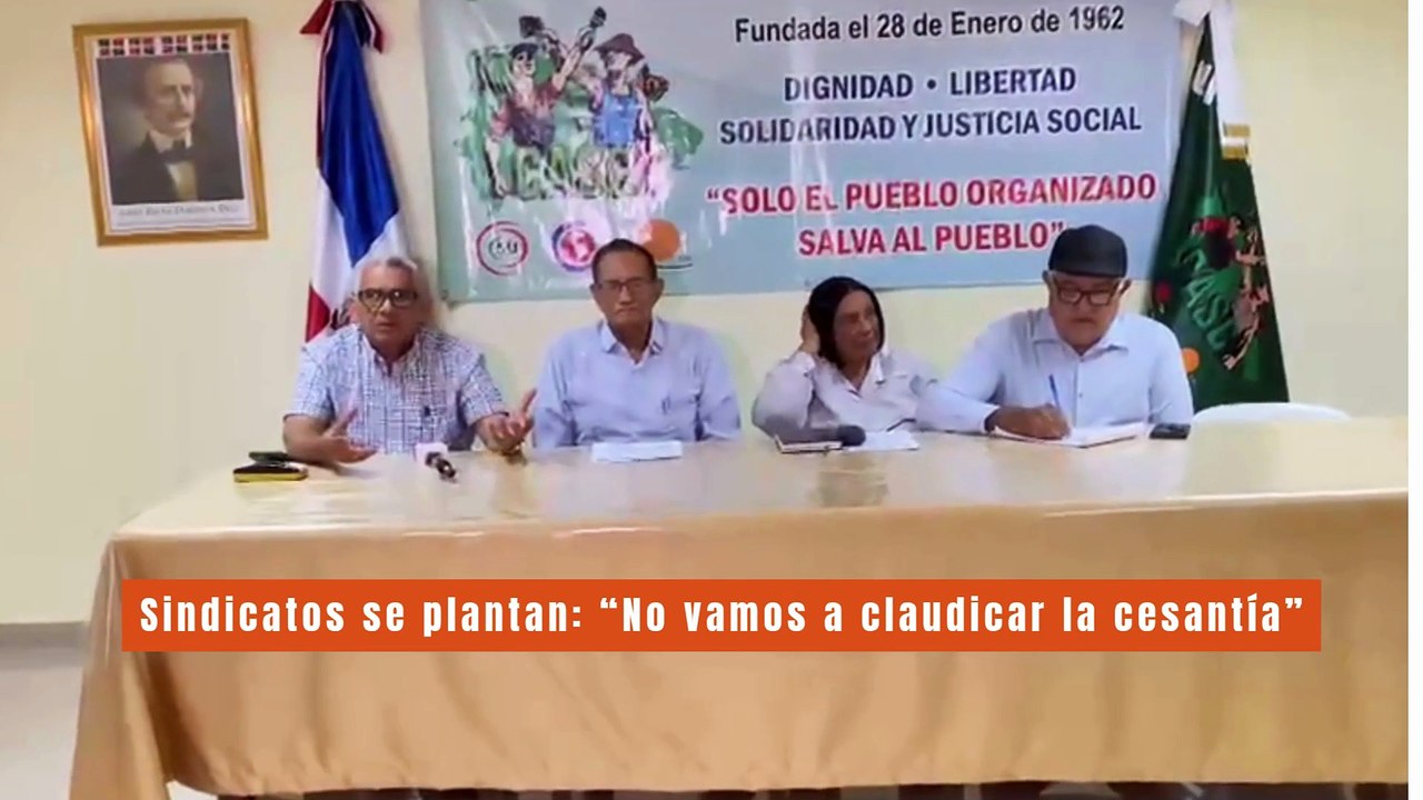 Sindicatos se plantan: “No vamos a claudicar la cesantía”