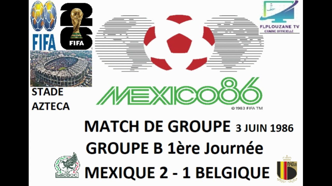 Coupe du Monde de Football de la FIFA 1986 Groupe B 1ère Journée Mexique - Belgique (3 Juin 1986)