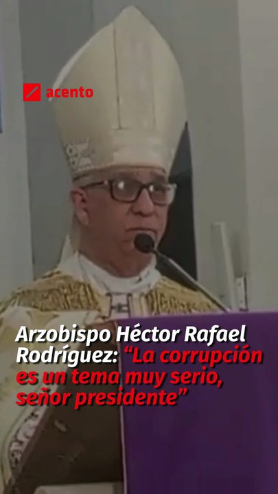 Arzobispo Héctor Rafael Rodríguez: “La corrupción es un tema muy serio, señor presidente”