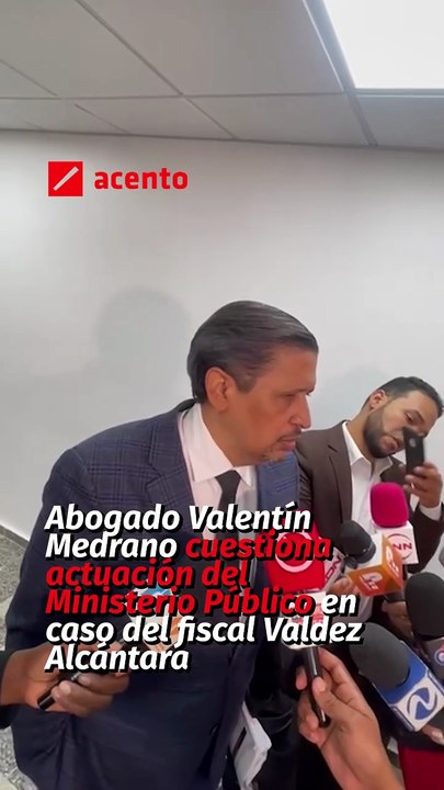 Abogado Valentín Medrano cuestiona actuación del Ministerio Público en caso del fiscal Valdez Alcántara