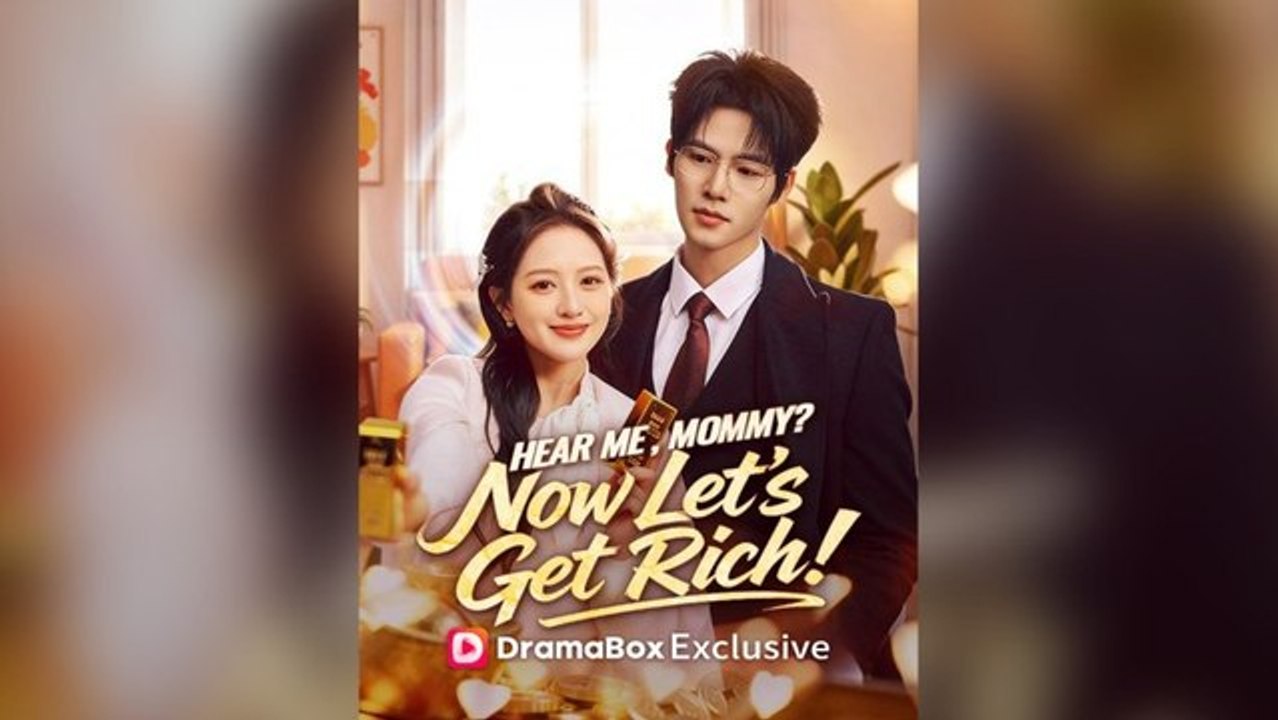Hear Me, Mommy: Now Let's Get Rich! Full Chinese Drama