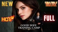 Good Wife Training Camp Full HD Short Drama I Best Romantic ShortFilms Hot Emotional Dark CEO Romance New Series 2026