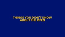 Things You Didn't Know About The Open