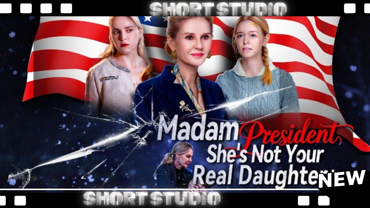 [TOP MOVIE] Madam President, She's Not Your Daughter #kalostv #Shortstudio