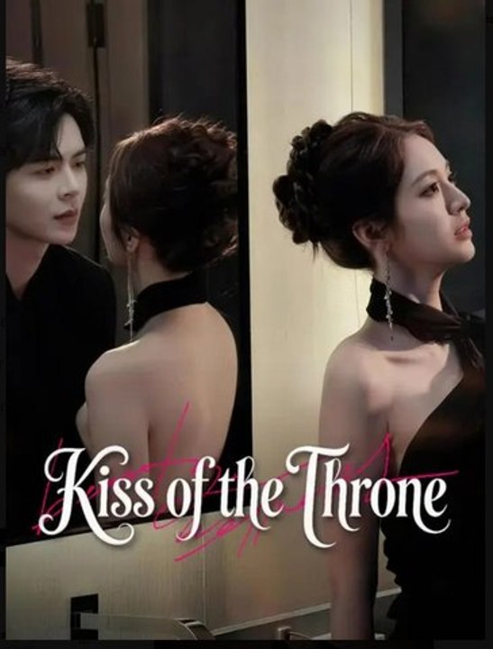 Kiss of the Throne- Full Drama Movie English Sub