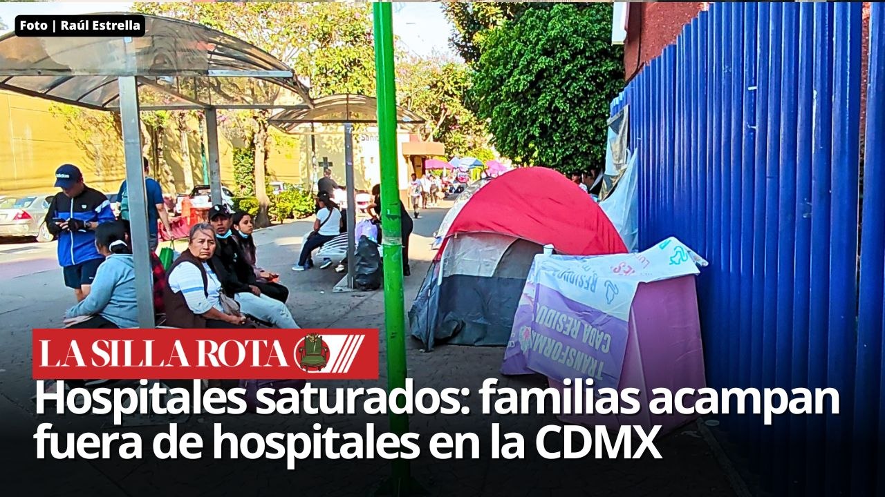 Historias de lucha: familias acampan fuera de hospitales en la CDMX, pese a situaciones precarias