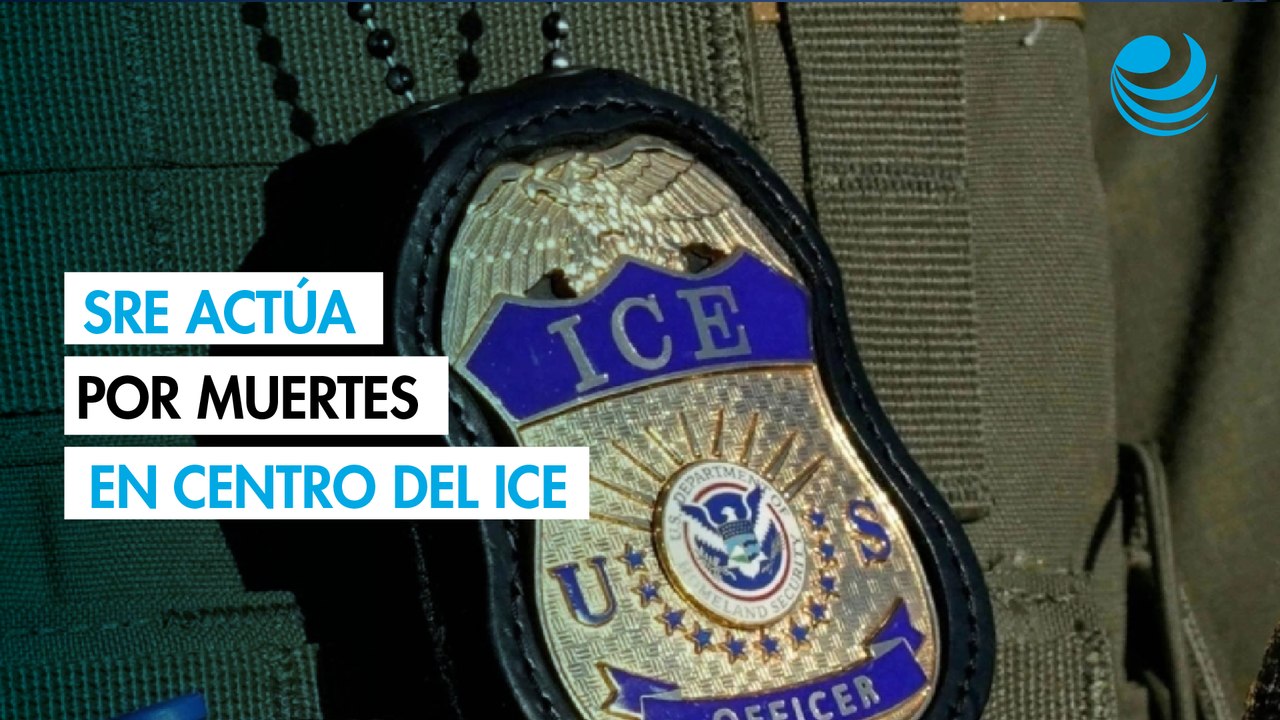 SRE emprende acciones consulares y legales ante muertes de connacionales en centro del ICE en California
