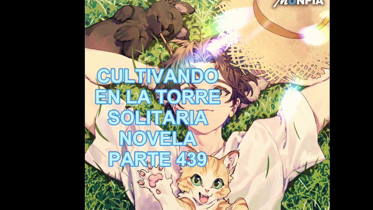 CULTIVANDO EN LA TORRE SOLITARIA NOVELA PARTE 439