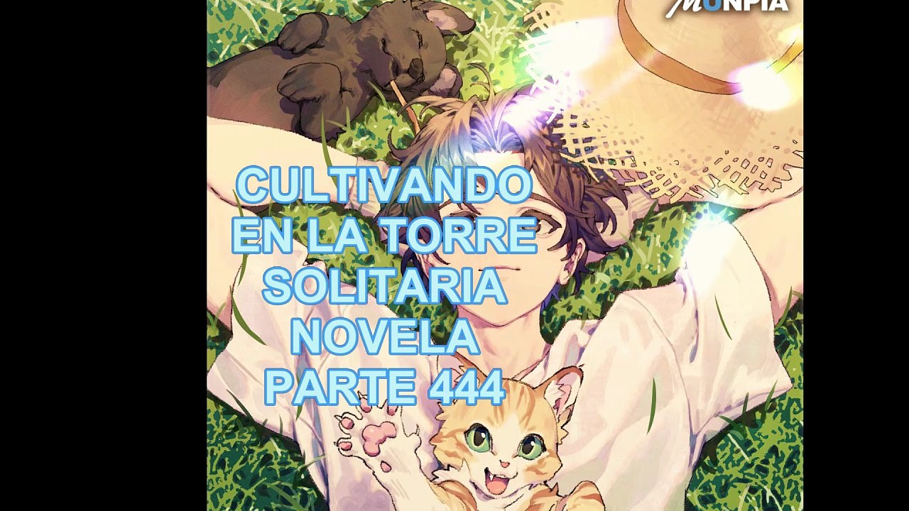 CULTIVANDO EN LA TORRE SOLITARIA NOVELA PARTE 444