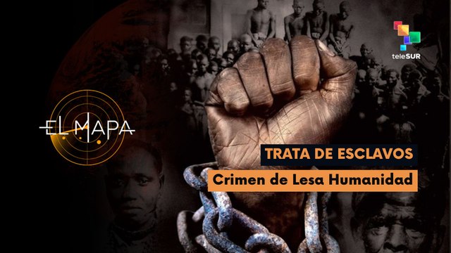El Mapa | Trata de esclavos | Crimen de lesa humanidad 30-03-2026