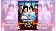 Sisters Reborn Breaking the Chains of Love | Complete English Sub
