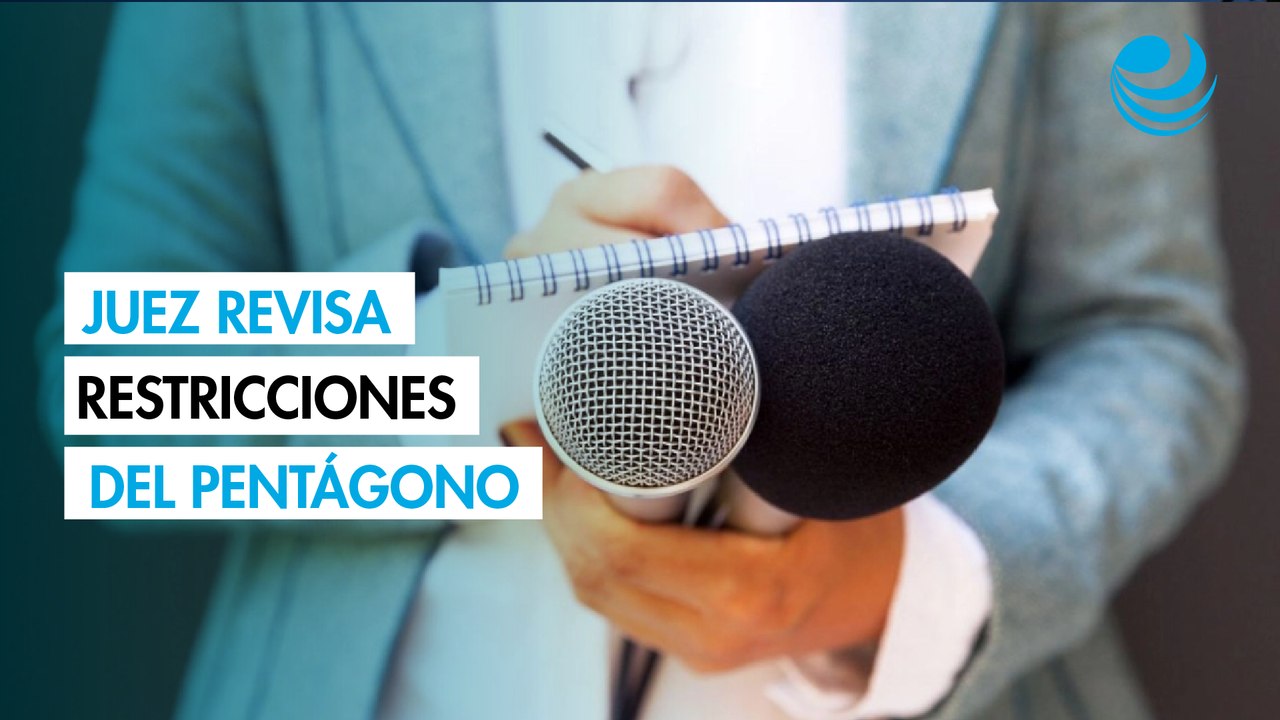 Restricciones del Pentágono a la prensa son escrutadas por un juez en EU
