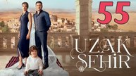 Uzak Sehir Capitulo 55 (en Español) Ciudad Lejana