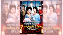 Sisters Reborn Breaking the Chains of Love | Full Version