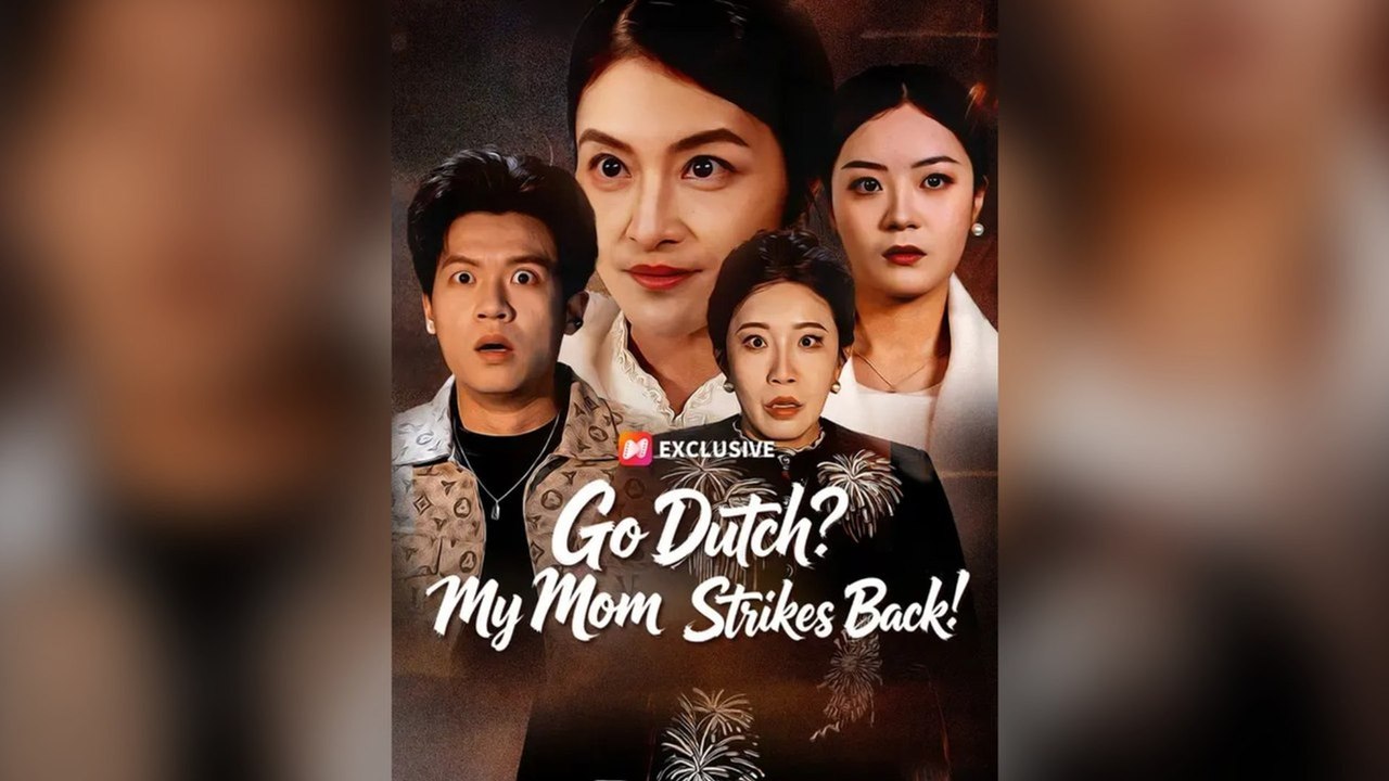 Go Dutch My Mom Strikes Back Chinese Drama